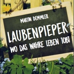 Laubenpieper - wo das wahre Leben tobt: Lesung mit Martin Demmler