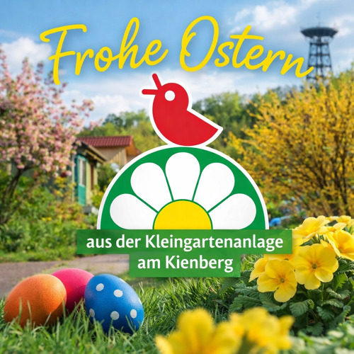 🌷🐣 Frohe Ostern aus der Kleingartenanlage am Kienberg! 🐦🌼&nbsp;