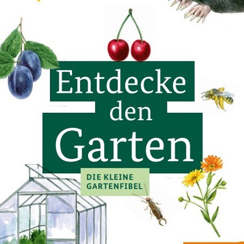 Entdecke deinen Garten - Die Kleingartenfibel