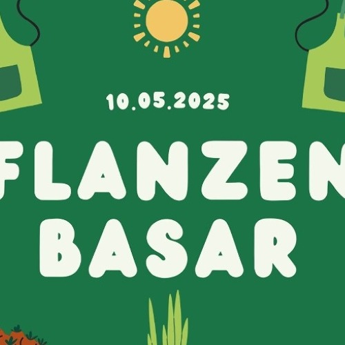 4. Samen- und Pflanzenbasar (16.05.)